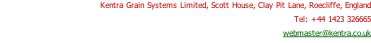 Kentra Grain Systems Limited, Scott House, Clay Pit Lane, Roecliffe, England Tel: +44 1423 326665   webmaster@kentra.co.uk